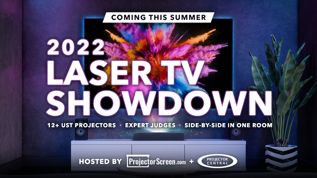 Announcing the 2022 Laser TV Showdown - The Ultimate Ultra Short Throw Projector Competition