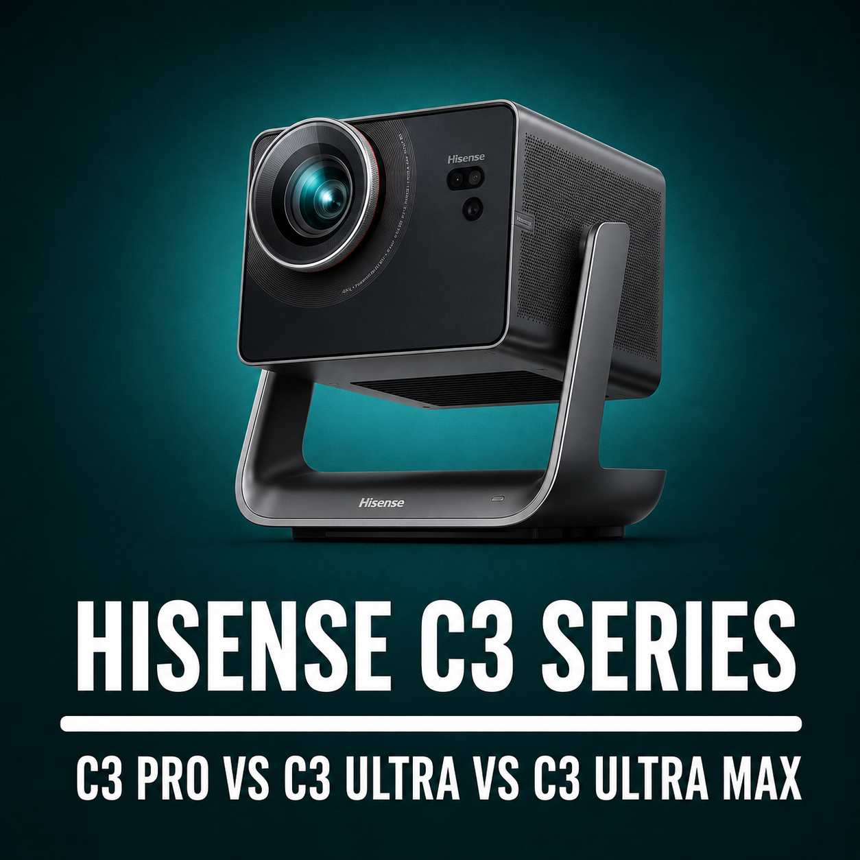 Hisense C3 Series Compared: C3 Pro vs. C3 Ultra vs. C3 Ultra Max